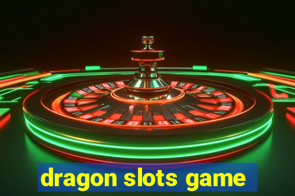 dragon slots game