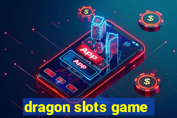 dragon slots game