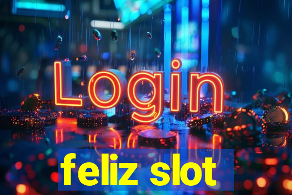 feliz slot