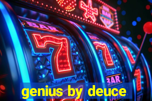 genius by deuce