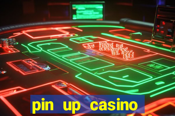 pin up casino bonus code