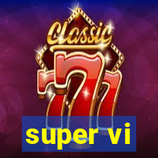 super vi