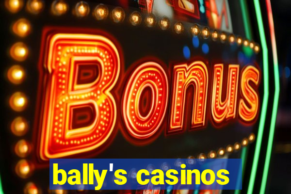 bally's casinos