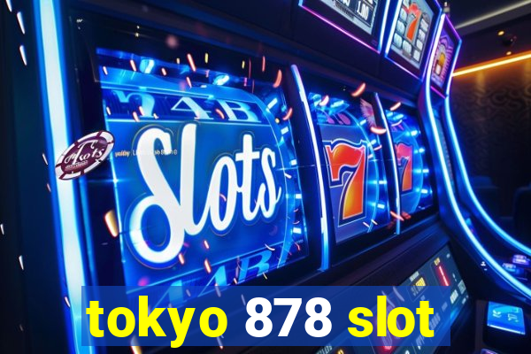 tokyo 878 slot