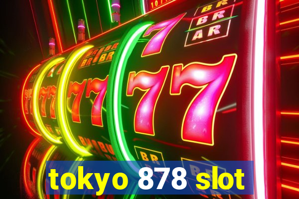 tokyo 878 slot