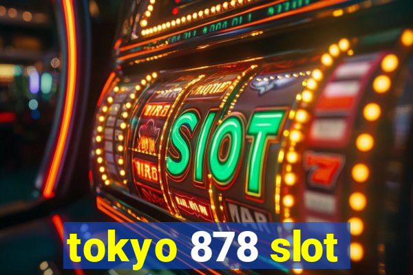 tokyo 878 slot