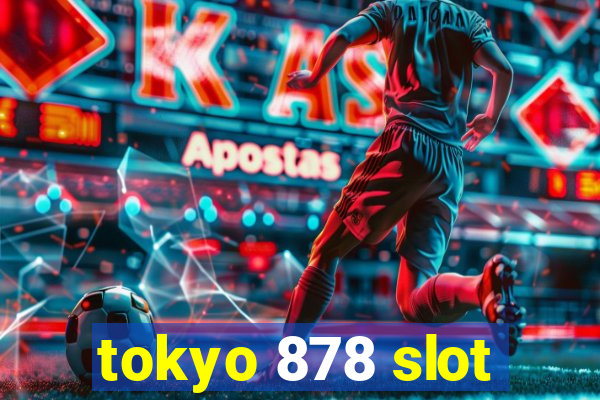 tokyo 878 slot