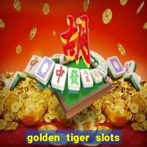 golden tiger slots - slot game