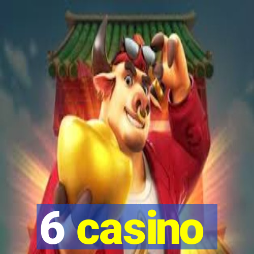 6 casino