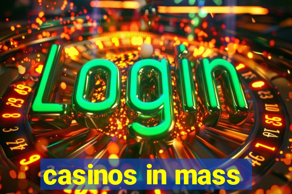 casinos in mass