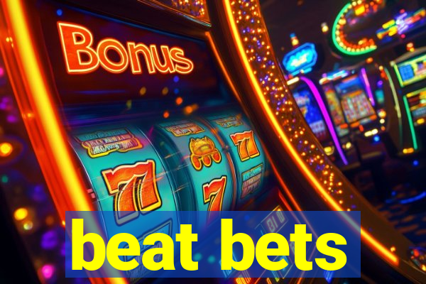 beat bets