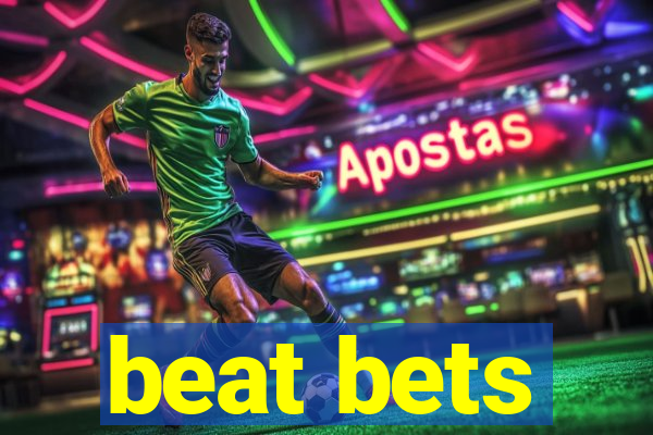 beat bets