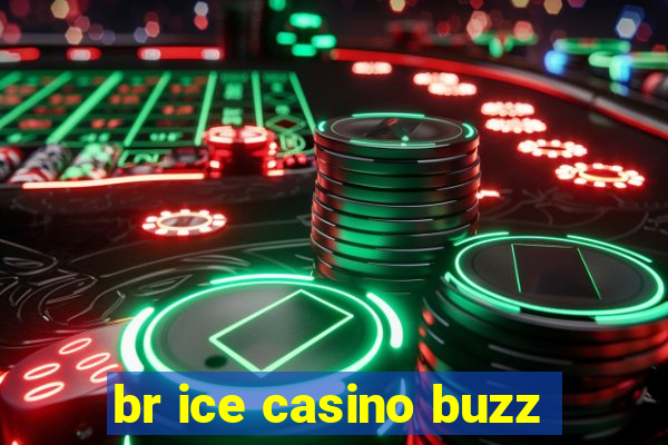 br ice casino buzz