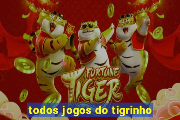 todos jogos do tigrinho