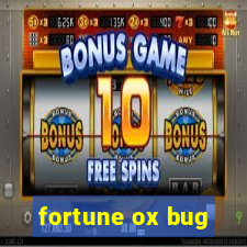 fortune ox bug