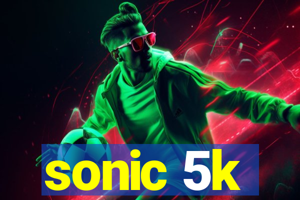 sonic 5k