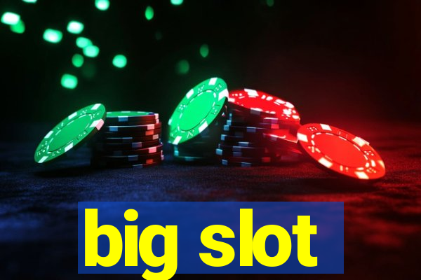 big slot