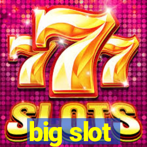 big slot