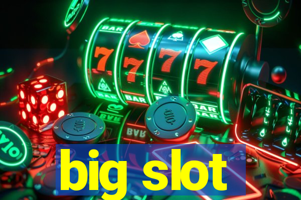 big slot