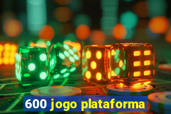 600 jogo plataforma