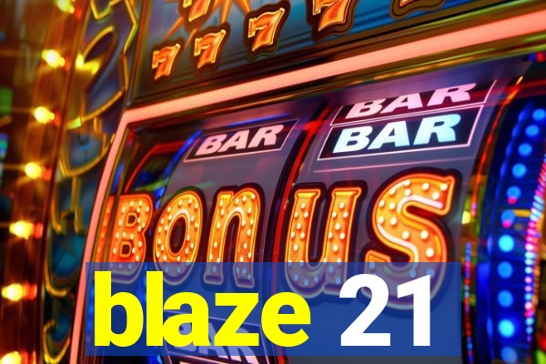 blaze 21