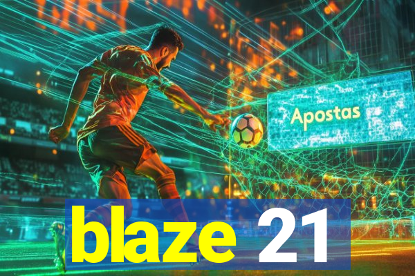 blaze 21