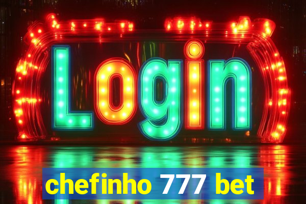 chefinho 777 bet