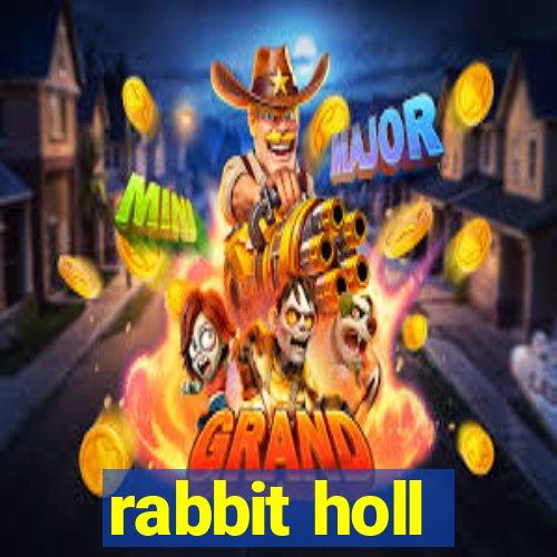 rabbit holl