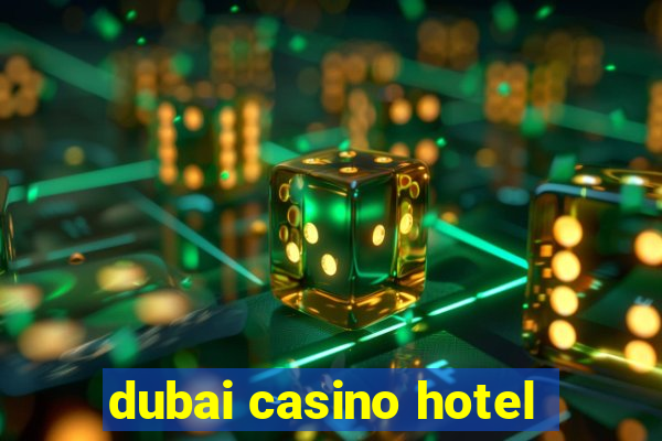 dubai casino hotel