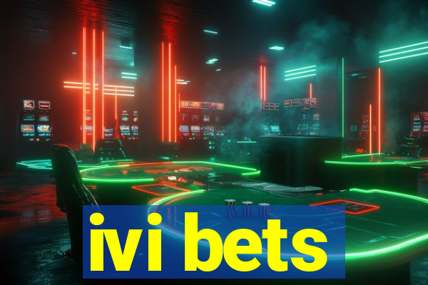 ivi bets