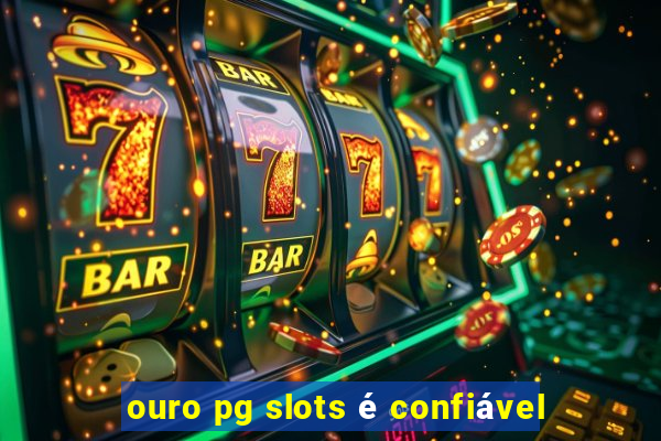 ouro pg slots é confiável