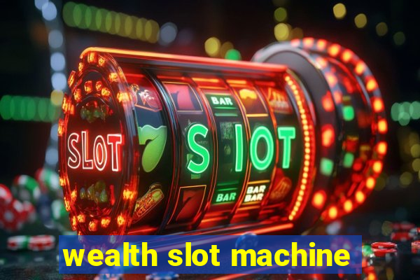 wealth slot machine