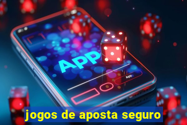 jogos de aposta seguro