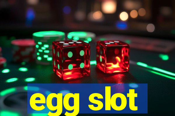 egg slot