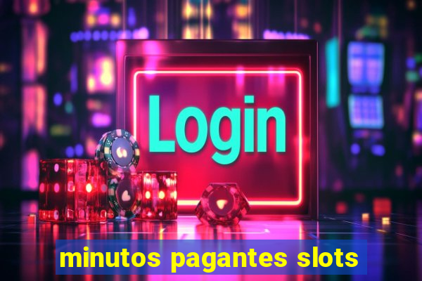 minutos pagantes slots