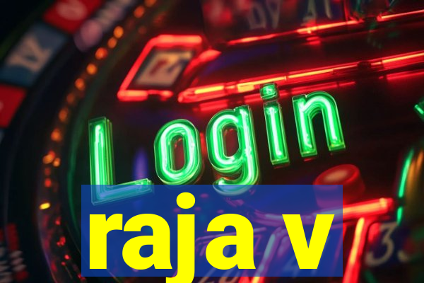 raja v