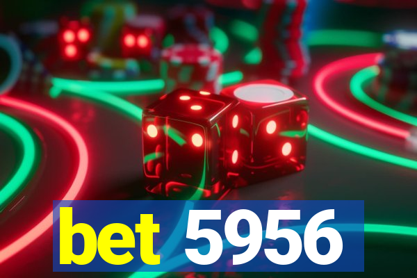 bet 5956