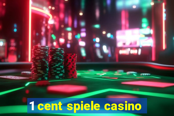 1 cent spiele casino