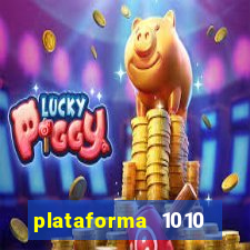 plataforma 1010 jogo do tigre