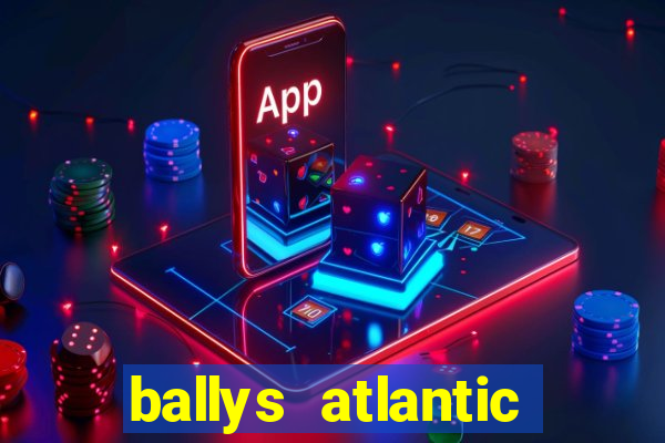 ballys atlantic city hotel & casino