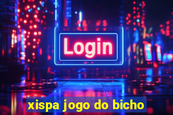 xispa jogo do bicho