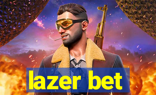 lazer bet