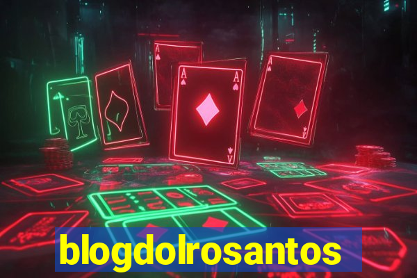 blogdolrosantos