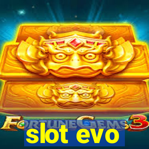 slot evo