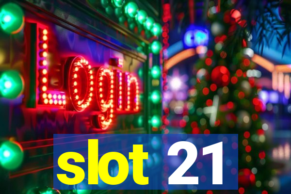 slot 21