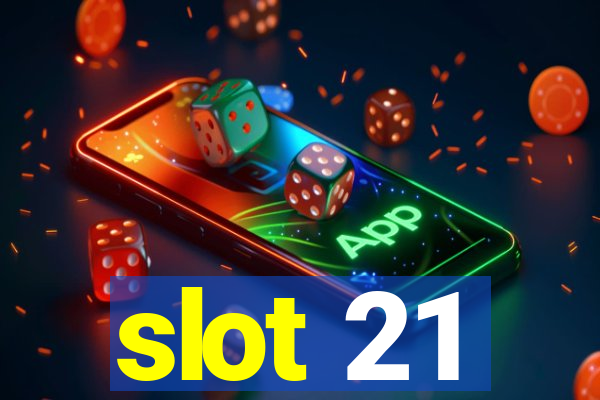 slot 21