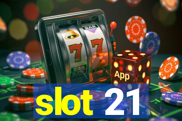 slot 21