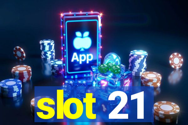 slot 21