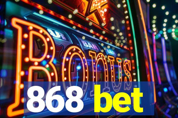 868 bet