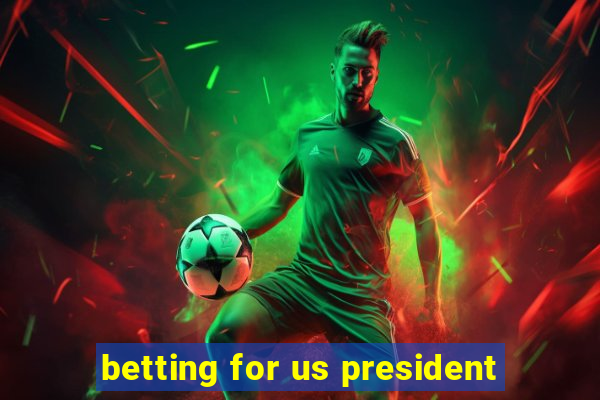 betting for us president